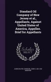 Standard Oil Company of New Jersey et al., Appellants, Against United States of America, Appellee. Brief for Appellants