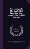 Proceedings of a Meeting Held at Princeton, New-Jersey, July 14, 1824 Volume 2