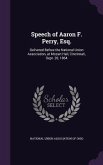 Speech of Aaron F. Perry, Esq.: Delivered Before the National Union Association, at Mozart Hall, Cincinnati, Sept. 20, 1864