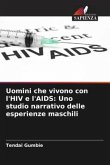 Uomini che vivono con l'HIV e l'AIDS: Uno studio narrativo delle esperienze maschili