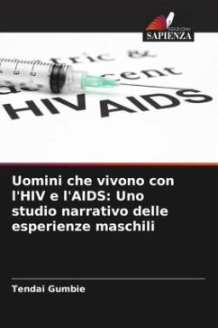 Uomini che vivono con l'HIV e l'AIDS: Uno studio narrativo delle esperienze maschili - Gumbie, Tendai