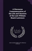 A Discourse Commemorative of the Life and Services of the Late William Beach Lawrence