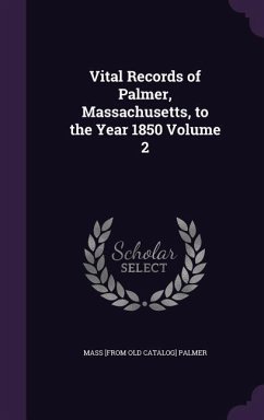 Vital Records of Palmer, Massachusetts, to the Year 1850 Volume 2 - Palmer, Mass