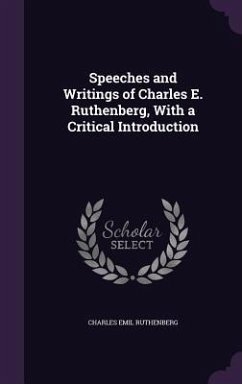 Speeches and Writings of Charles E. Ruthenberg, With a Critical Introduction - Ruthenberg, Charles Emil