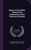 Report of the Public School Fund Commission of the Territory of Hawaii