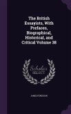 The British Essayists, With Prefaces, Biographical, Historical, and Critical Volume 38