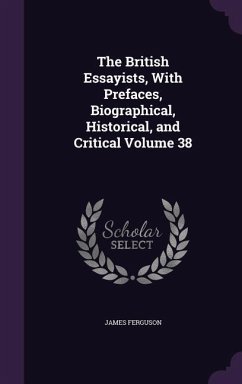 The British Essayists, With Prefaces, Biographical, Historical, and Critical Volume 38 - Ferguson, James