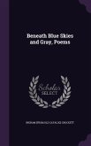 Beneath Blue Skies and Gray, Poems