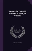Zethar, the Celestial Visitant. A Poem, in ** Books
