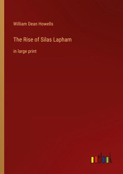 The Rise of Silas Lapham - Howells, William Dean