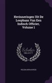 Herinneringen Uit De Loopbaan Van Een Indisch Officier, Volume 1