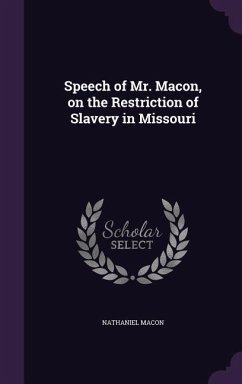 Speech of Mr. Macon, on the Restriction of Slavery in Missouri - Macon, Nathaniel