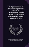 Self-government in Louisiana. Speech of Hon. F. T. Frelinghuysen, of New Jersey, in the Senate of the United States, January 15, 1875