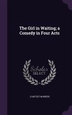 The Girl in Waiting; a Comedy in Four Acts