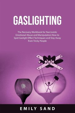 Gaslighting: The Recovery Workbook for Narcissistic Emotional Abuse and Manipulation How to Spot Gaslight Effect Techniques and Sta - Sand, Emily