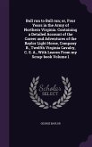 Bull run to Bull run; or, Four Years in the Army of Northern Virginia. Containing a Detailed Account of the Career and Adventures of the Baylor Light Horse, Company B., Twelfth Virginia Cavalry, C. S. A., With Leaves From my Scrap-book Volume 1