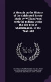 A Memoir on the History of the Celebrated Treaty Made by William Penn With the Indians Under the elm Tree at Shackamaxon, in the Year 1682