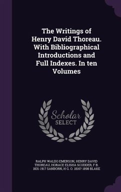 The Writings of Henry David Thoreau. With Bibliographical Introductions and Full Indexes. In ten Volumes - Emerson, Ralph Waldo; Thoreau, Henry David; Scudder, Horace Elisha