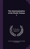 The Americanization of the World; Volume 1