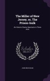 The Miller of New Jersey, or, The Prison-hulk