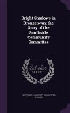 Bright Shadows in Bronzetown; the Story of the Southside Community Committee