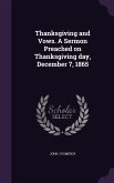 Thanksgiving and Vows. A Sermon Preached on Thanksgiving day, December 7, 1865