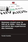 Hommes vivant avec le VIH et le SIDA : Une étude narrative des expériences des hommes