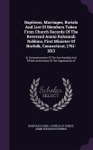 Baptisms, Marriages, Burials And List Of Members Taken From Church Records Of The Reverend Ammi Ruhamah Robbins, First Minister Of Norfolk, Connecticu