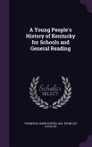 A Young People's History of Kentucky for Schools and General Reading