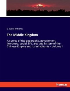 The Middle Kingdom - Wells Williams, S.