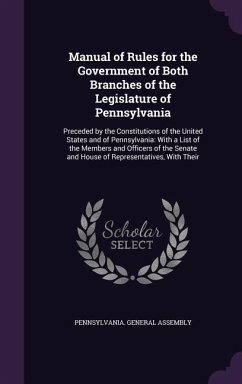 Manual of Rules for the Government of Both Branches of the Legislature of Pennsylvania