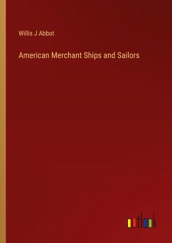 American Merchant Ships and Sailors - Abbot, Willis J