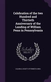Celebration of the two Hundred and Thirtieth Anniversary of the Landing of William Penn in Pennsylvania