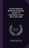 Oration Delivered Before the Cincinnati and the '76 Association, on the 4th of July, 1854