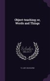 Object-teaching; or, Words and Things