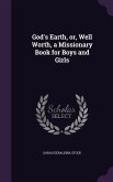 God's Earth, or, Well Worth, a Missionary Book for Boys and Girls