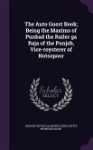 The Auto Guest Book; Being the Maxims of Punbad the Railer ga Raja of the Punjob, Vice-roysterer of Notsopoor