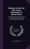 Memoirs of the Late Mrs. Susan Huntington, of Boston, Mass: Consisting Principally of Extracts From Her Journal and Letters; With the Sermon Occasione