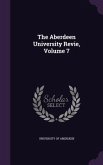 The Aberdeen University Revie, Volume 7