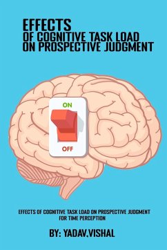 Effects Of Cognitive Task Load On Prospective Judgment For Time Perception - Vishal, Yadav