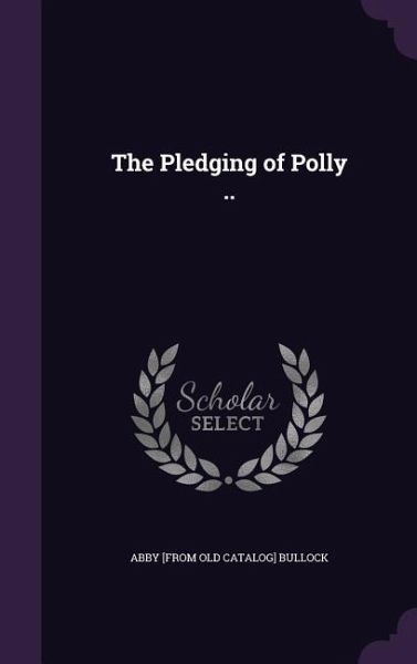 The Pledging of Polly .. The Pledging of Polly ..