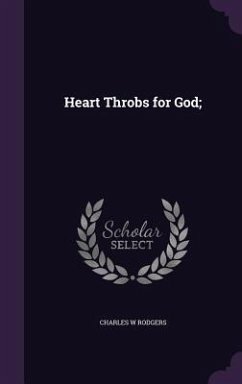 Heart Throbs for God; - Rodgers, Charles W.