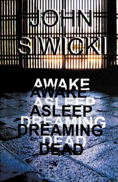 Awake Asleep Dreaming Dead - Siwicki, John