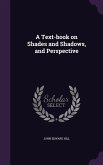 A Text-book on Shades and Shadows, and Perspective