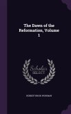The Dawn of the Reformation, Volume 1