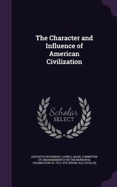The Character and Influence of American Civilization - Woodbury, Augustus