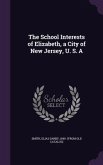 The School Interests of Elizabeth, a City of New Jersey, U. S. A