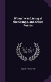 When I was Living at the Grange, and Other Poems