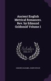 Ancient English Metrical Romances. Rev. by Edmund Goldsmid Volume 1