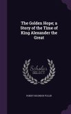 The Golden Hope; a Story of the Time of King Alexander the Great
